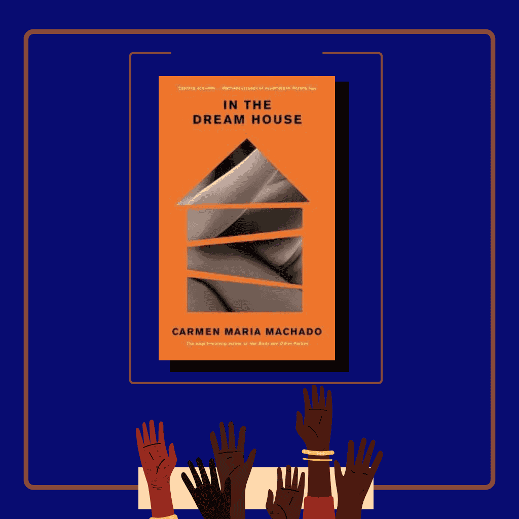 In the Dream House by Carmen Maria Machado