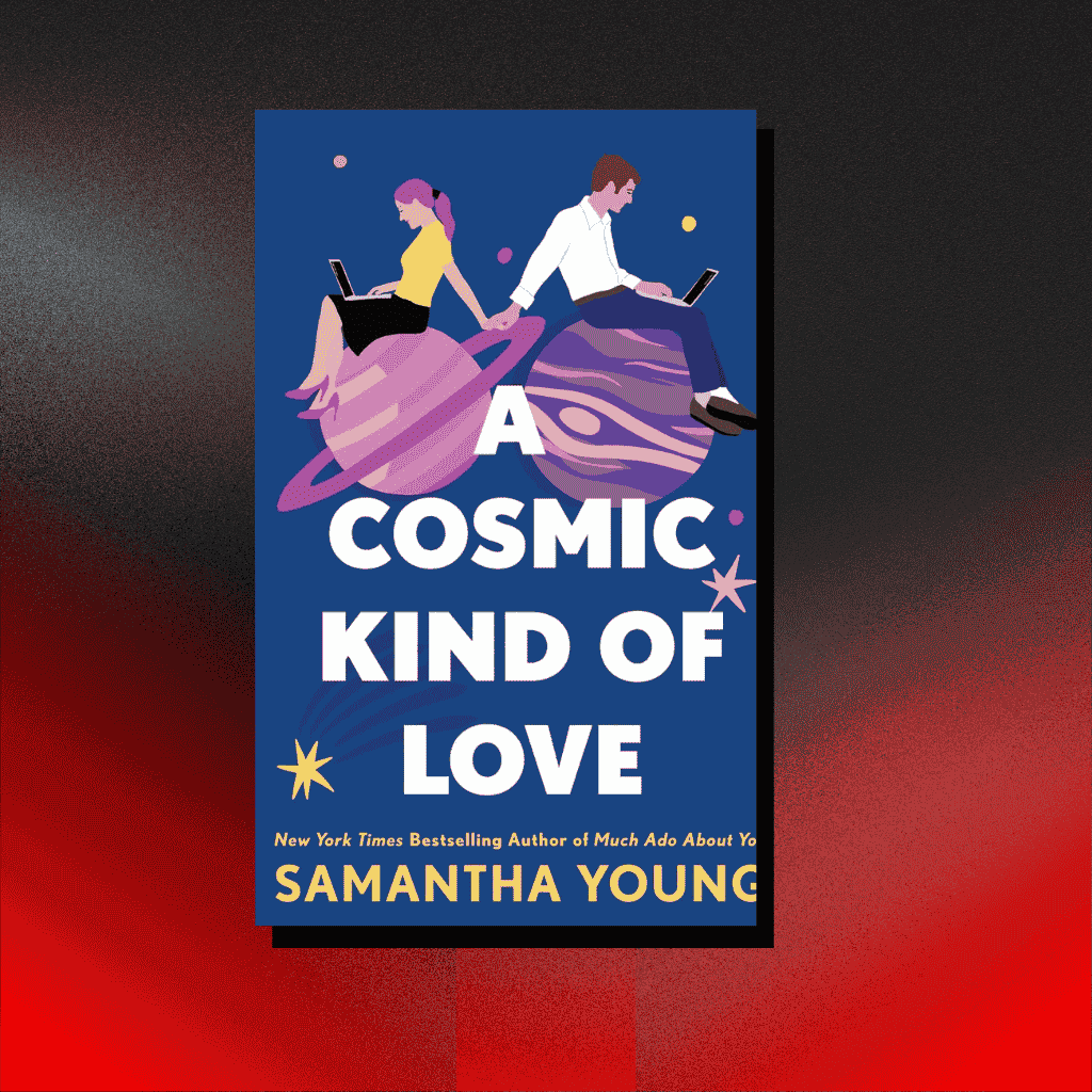 A Cosmic Kind of Love by Samantha Young