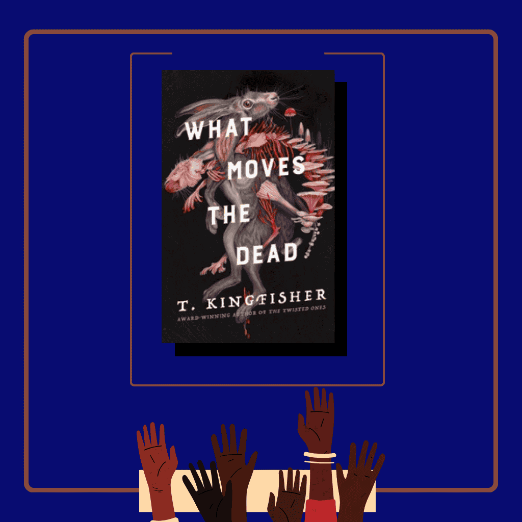 What Moves the Dead by T. Kingfisher